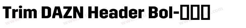 Trim DAZN Header Bol字体转换 Trim DAZN Header Bol字体转换